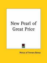 Cover image for New Pearl of Great Price: A Treatise Concerning the Treasure and Most Precious Stone of the Philosophers