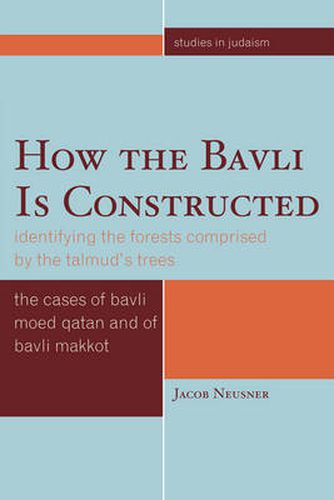 Cover image for How the Bavli is Constructed: Identifying the Forests Comprised by the Talmud's Trees