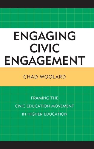 Cover image for Engaging Civic Engagement: Framing the Civic Education Movement in Higher Education