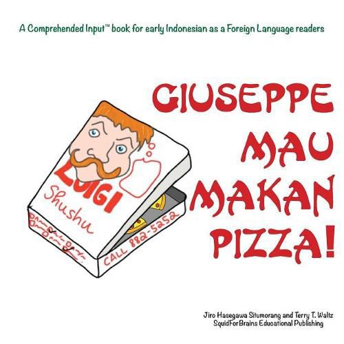 Giuseppe Mau Makan Pizza!: For new readers of Indonesian as a Second/Foreign Language