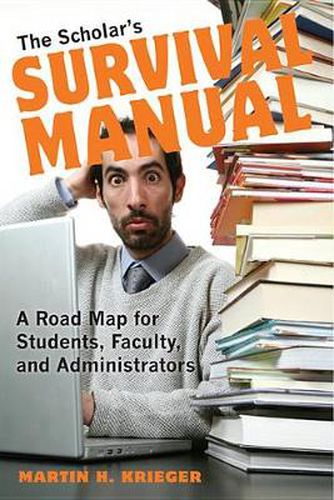 Cover image for The Scholar's Survival Manual: A Road Map for Students, Faculty, and Administrators