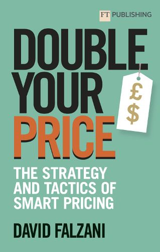 Cover image for Double Your Price: The Strategy and Tactics of Smart Pricing