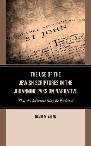 The Use of the Jewish Scriptures in the Johannine Passion Narrative