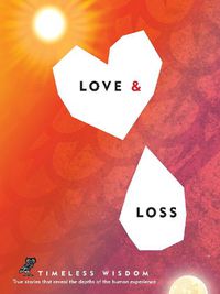 Cover image for Love and Loss: True Stories That Reveal the Depths of the Human Experience