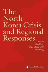 Cover image for The North Korea Crisis and Regional Responses