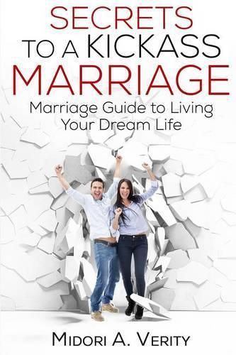 Cover image for Secrets to a Kickass Marriage: Marriage Guide to Living Your Dream Life