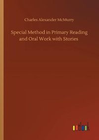 Cover image for Special Method in Primary Reading and Oral Work with Stories