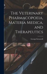 Cover image for The Veterinary Pharmacopoeia, Materia Medica, and Therapeutics