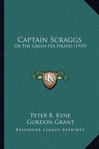 Captain Scraggs Captain Scraggs: Or the Green-Pea Pirates (1919) or the Green-Pea Pirates (1919)