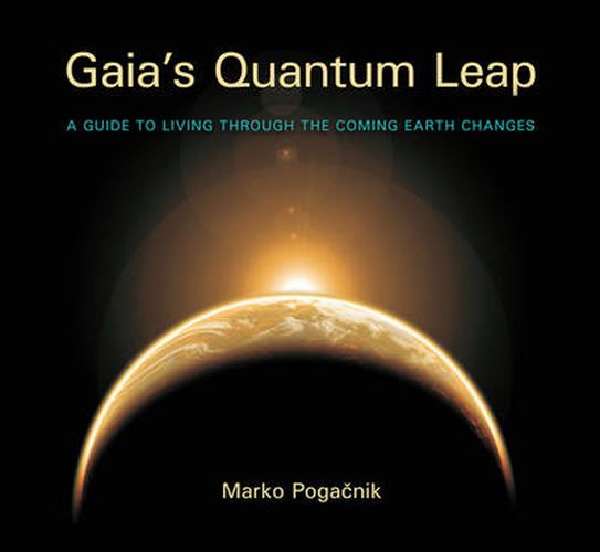 Cover image for Gaia's Quantum Leap: A Guide to Living through the Coming Earth Changes