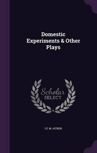 Cover image for Domestic Experiments & Other Plays