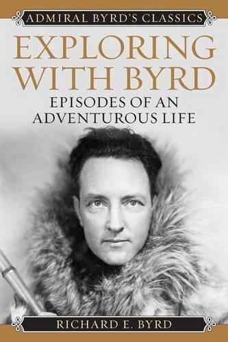 Cover image for Exploring with Byrd: Episodes of an Adventurous Life