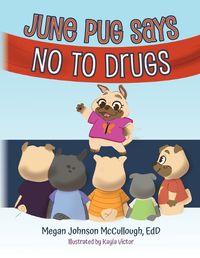 Cover image for June Pug Says No to Drugs