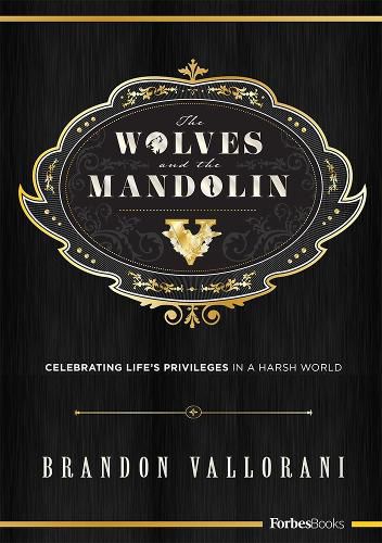 Cover image for The Wolves and the Mandolin: Celebrating Life's Privileges in a Harsh World