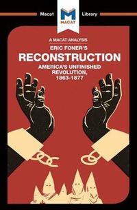 Cover image for An Analysis of Eric Foner's Reconstruction: America's Unfinished Revolution 1863-1877