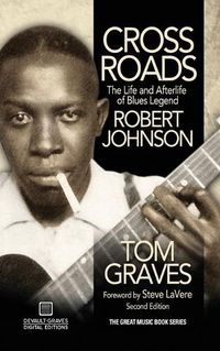 Cover image for Crossroads: The Life and Afterlife of Blues Legend Robert Johnson
