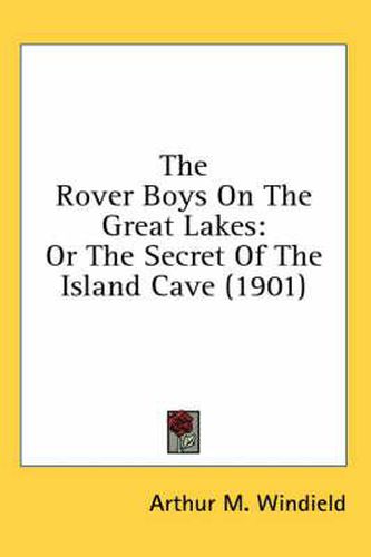 The Rover Boys on the Great Lakes: Or the Secret of the Island Cave (1901)