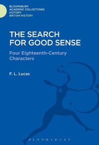 Cover image for The Search for Good Sense: Four Eighteenth-Century Characters: Johnson, Chesterfield, Boswell and Goldsmith