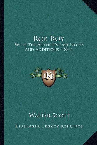 Rob Roy: With the Author's Last Notes and Additions (1831)