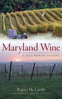 Cover image for Maryland Wine: A Full-Bodied History