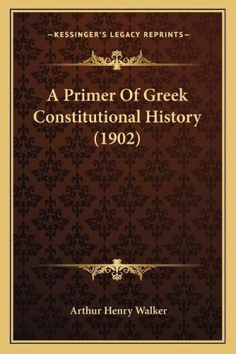 Cover image for A Primer of Greek Constitutional History (1902)