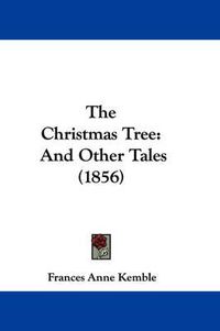 Cover image for The Christmas Tree: And Other Tales (1856)