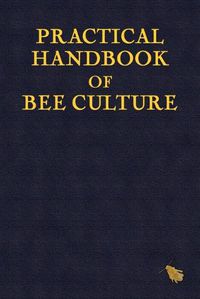 Cover image for Practical Handbook of Bee Culture