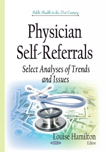 Cover image for Physician Self-Referrals: Select Analyses of Trends & Issues