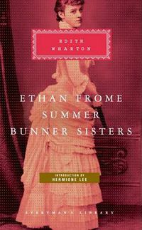 Cover image for Ethan Frome, Summer, Bunner Sisters: Introduction by Hermione Lee