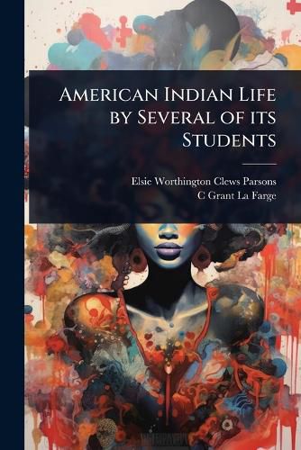 Cover image for American Indian Life by Several of its Students