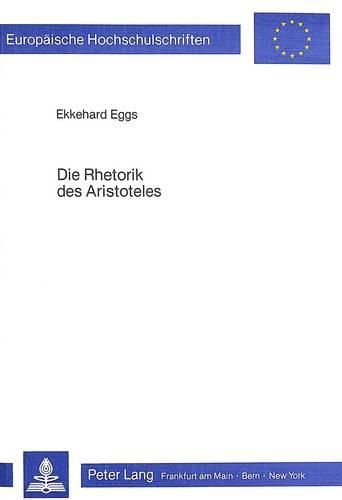 Cover image for Die Rhetorik Des Aristoteles: Ein Beitrag Zur Theorie Der Alltagsargumentation Und Zur Syntax Von Komplexen Saetzen (Im Franzoesischen)