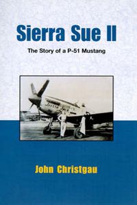 Cover image for Sierra Sue II: The Story of a P-51 Mustang