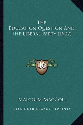 Cover image for The Education Question and the Liberal Party (1902)