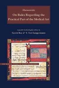 Cover image for On Rules Regarding the Practical Part of the Medical Art: A Parallel English-Arabic Edition and Translation