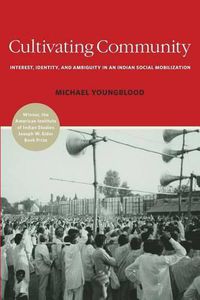 Cover image for Cultivating Community: Interest, Identity, and Ambiguity in an Indian Social Mobilization