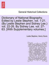 Cover image for Dictionary of National Biography. Edited by Leslie Stephen. Vol. 1-21. (by Leslie Stephen and Sidney Lee.) Vol. 22-26. by Sidney Lee. Vol. 27-63. [With Supplementary Volumes.] Vol. XXXVII.
