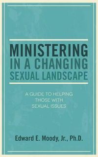 Cover image for Ministering in a Changing Sexual Landscape