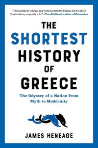 Cover image for The Shortest History of Greece: The Odyssey of a Nation from Myth to Modernity