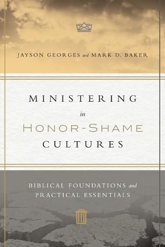 Ministering in Honor-Shame Cultures - Biblical Foundations and Practical Essentials