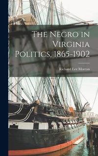 Cover image for The Negro in Virginia Politics, 1865-1902