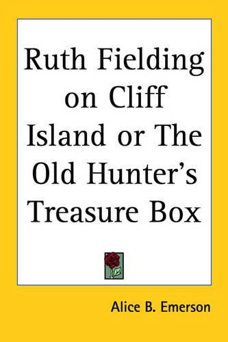 Cover image for Ruth Fielding on Cliff Island or The Old Hunter's Treasure Box