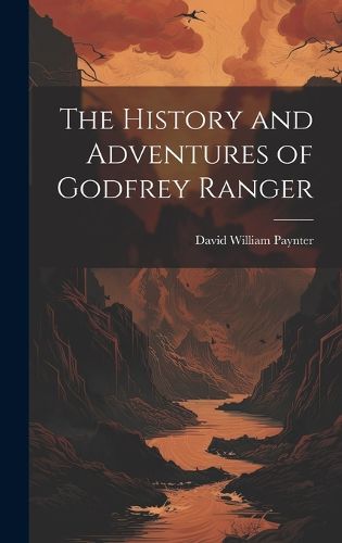 The History and Adventures of Godfrey Ranger