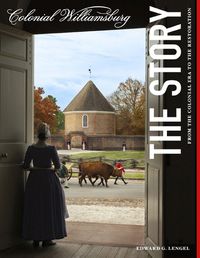 Cover image for Colonial Williamsburg: The Story: From the Colonial Era to the Restoration