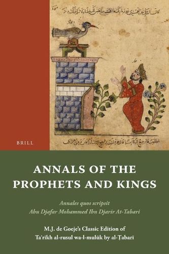 Cover image for Annals of the Prophets and Kings (16 vols): Annales quos scripsit Abu Djafar Mohammed Ibn Djarir At-Tabari, M.J. de Goeje's Classic Edition of Ta'rikh al-rusul wa-l-muluk by al-Tabari