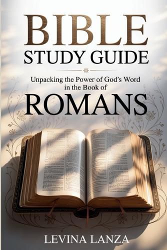 Cover image for Bible Study Guide Unpacking the Power of God's Word in the Book of Romans