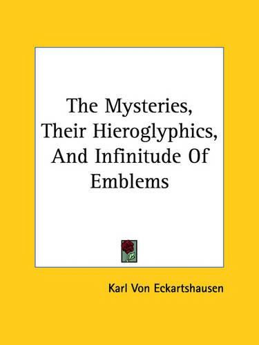 Cover image for The Mysteries, Their Hieroglyphics, and Infinitude of Emblems