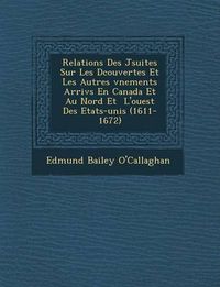 Cover image for Relations Des J Suites Sur Les D Couvertes Et Les Autres V Nements Arriv S En Canada Et Au Nord Et L'Ouest Des Etats-Unis (1611-1672)