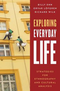 Cover image for Exploring Everyday Life: Strategies for Ethnography and Cultural Analysis