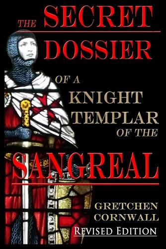 Cover image for The Secret Dossier of a Knight Templar of the Sangreal: Revised Edition