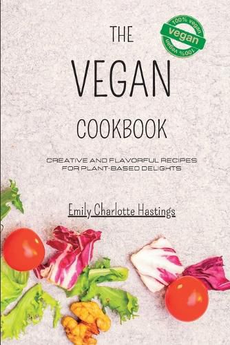 The Vegan Cookbook - Creative and Flavorful Recipes for Plant-based Delights